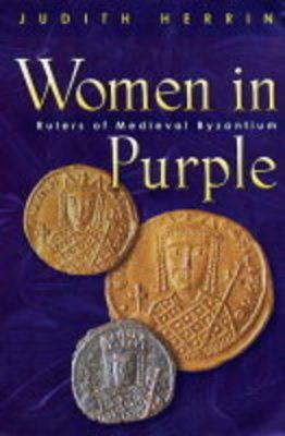 Image for Women in Purple : Rulers of Medieval Byzantium
