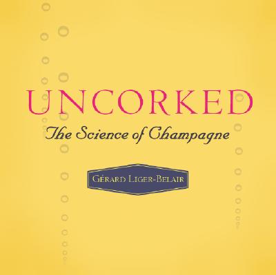 Image for Uncorked: The Science of Champagne Uncorked: The Science of Champagne