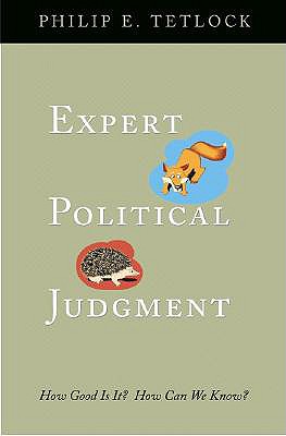Expert Political Judgment: How Good Is It How Can We Know