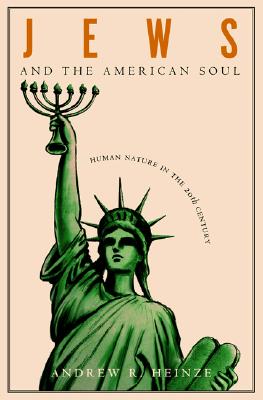 Jews and the American Soul: Human Nature in the Twentieth Century