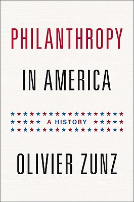 Philanthropy in America: A History (Politics and Society in Modern America)