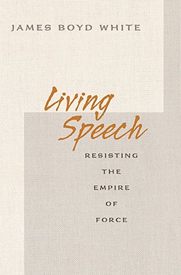 Image for Living Speech: Resisting the Empire of Force