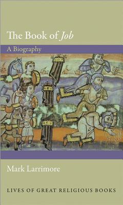 The Book of Job: A Biography (Lives of Great Religious Books, 17)