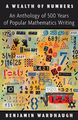 Image for A Wealth of Numbers: An Anthology of 500 Years of Popular Mathematics Writing