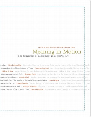 Meaning in Motion: The Semantics of Movement in Medieval Art (Publications of the Department of Art and Archaeology, Princeton University)