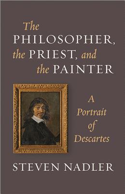 The Philosopher, the Priest, and the Painter: A Portrait of Descartes