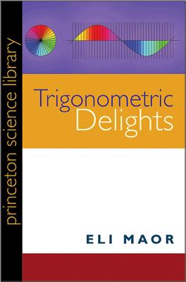 Trigonometric Delights (Princeton Science Library, 29)