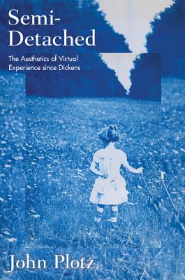 Semi-Detached: The Aesthetics of Virtual Experience since Dickens Image for Semi-Detached: The Aesthetics of Virtual Experience since Dickens