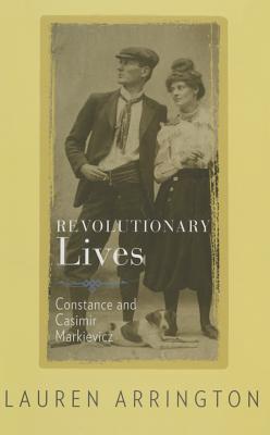 Revolutionary Lives: Constance and Casimir Markievicz