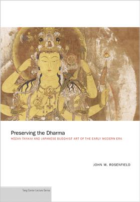 Preserving the Dharma: Hozan Tankai and Japanese Buddhist Art of the Early Modern Era (Publications of the Tang Center for East Asian Art, Princeton University)