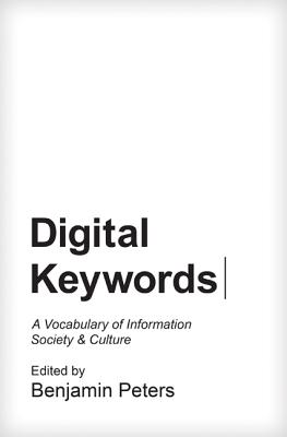 Digital Keywords: A Vocabulary of Information Society and Culture (Princeton Studies in Culture and Technology)
