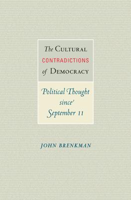 The Cultural Contradictions of Democracy: Political Thought since September 11