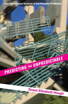 Image for Predicting the Unpredictable: The Tumultuous Science of Earthquake Prediction Predicting the Unpredictable: The Tumultuous Science of Earthquake Prediction