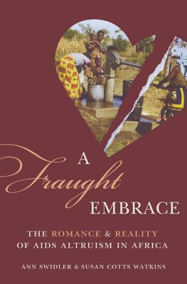 A Fraught Embrace: The Romance And Reality Of Aids Altruism In Africa (Princeton Studies in Cultural Sociology)
