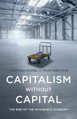 Capitalism without Capital: The Rise of the Intangible Economy
