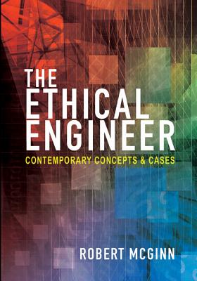 The Ethical Engineer: Contemporary Concepts and Cases Image for The Ethical Engineer: Contemporary Concepts and Cases