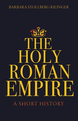 The Holy Roman Empire: A Short History