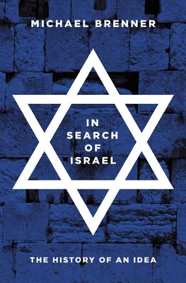 In Search of Israel: The History of an Idea