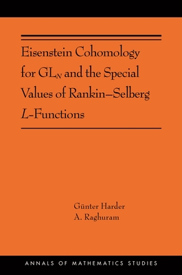 Eisenstein Cohomology for GLN and the Special Values of Rankin-Selberg L-Functions: (AMS-203) (Annals of Mathematics Studies)