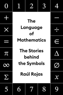 Language of Mathematics: The Stories Behind the Symbols