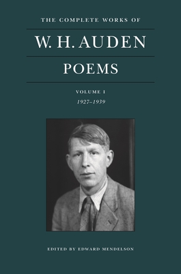 The Complete Works of W. H. Auden: Poems, Volume I: 19271939 (The Complete Works of W. H. Auden, 1)
