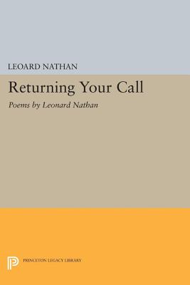 Returning Your Call: Poems (Princeton Series of Contemporary Poets) [Paperback] Nathan, Leonard