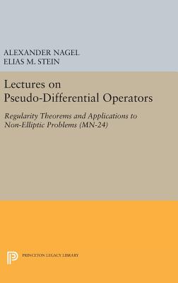 Lectures on Pseudo-Differential Operators: Regularity Theorems and Applications to Non-Elliptic Problems. (MN-24) (Mathematical Notes, 24)