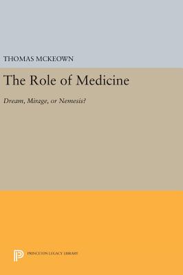 Image for The Role of Medicine Dream, Mirage, or Nemesis The Role of Medicine Dream, Mirage, or Nemesis
