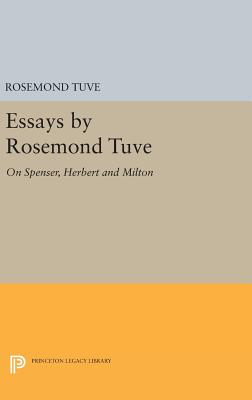 Essays by Rosemond Tuve: On Spenser, Herbert and Milton (Princeton Legacy Library)