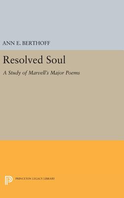 Resolved Soul: A Study of Marvell's Major Poems (Princeton Legacy Library)