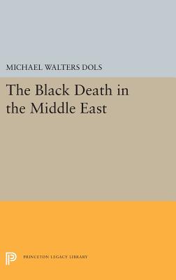 The Black Death in the Middle East (Princeton Legacy Library)