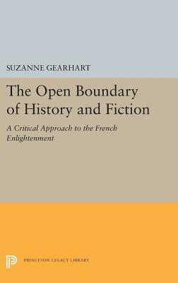 The Open Boundary of History and Fiction: A Critical Approach to the French Enlightenment (Princeton Legacy Library)