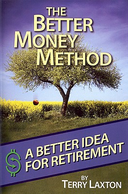 The Better Money Method: A Better Idea for Retirement