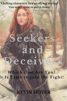 Seekers and Deceivers: Which One are You It Is Time to Join the Fight!