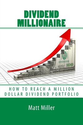 Dividend Millionaire: How To Reach A Million Dollar Dividend Portfolio