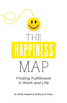 Image for The Happiness Map: Finding Fulfillment in Work and Life The Happiness Map: Finding Fulfillment in Work and Life