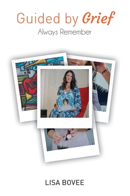Image for Guided by Grief: How Grief Guided a Mother to Repurpose her Life Guided by Grief: How Grief Guided a Mother to Repurpose her Life