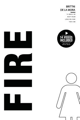 Image for Fire: 14 Ways To Keep Your Love On Fire For Him (14 Day Marriage Challenge) (Volume 2) Fire: 14 Ways To Keep Your Love On Fire For Him (14 Day Marriage Challenge) (Volume 2)