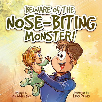 Beware of the Nose-Biting Monster!: a Cautionary Tale for the Petrified Parents