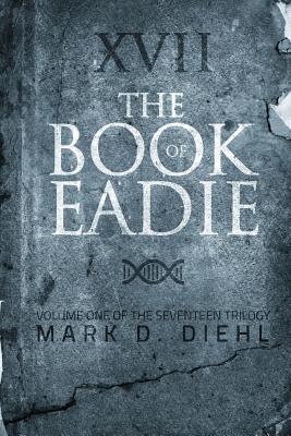 The Book of Eadie: Volume One of the Seventeen Trilogy
