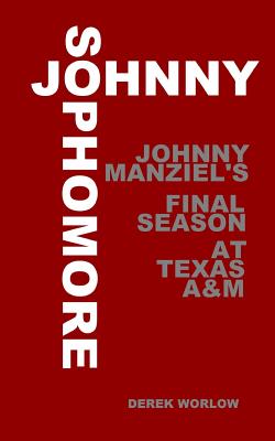 Image for Johnny Sophomore: Johnny Manziel's Final Season at Texas A&M Johnny Sophomore: Johnny Manziel's Final Season at Texas A&M