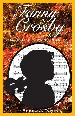 Fanny Crosby: Queen of Gospel Songs (Potter's Wheel Books)