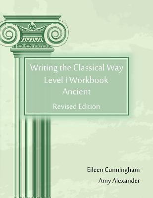 Image for Writing the Classical Way: Level I Workbook: Ancient