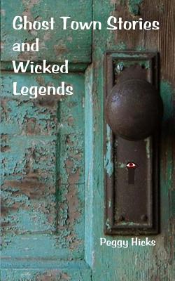 Image for Ghost Town Stories and Wicked Legends Ghost Town Stories and Wicked Legends