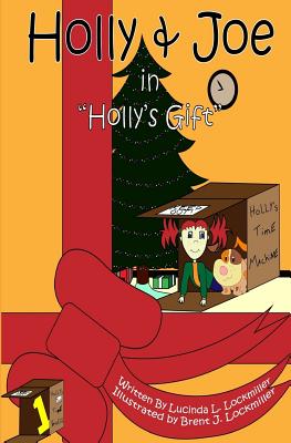 Holly & Joe in Holly's Gift (Holly & Joe's Time Travels) (Volume 1) Image for Holly & Joe in Holly's Gift (Holly & Joe's Time Travels) (Volume 1)