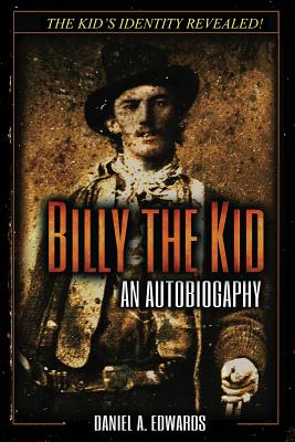 Billy the Kid: An Autobiography: The Story of Brushy Bill Roberts