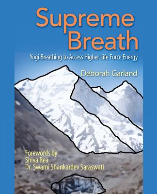 Image for Supreme Breath: Yogi Breathing to Access Higher Life Force Energy Supreme Breath: Yogi Breathing to Access Higher Life Force Energy