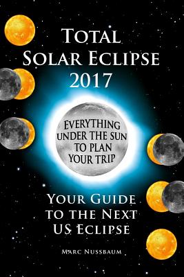 Total Solar Eclipse 2017: Your Guide to the Next US Eclipse