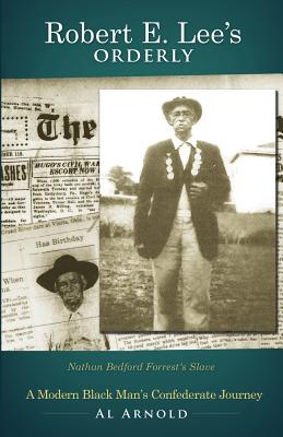 Robert E. Lee's Orderly: A Modern Black Man's Confederate Journey (Author's Self Published Memoir)