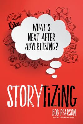 Storytizing: What's Next After Advertising